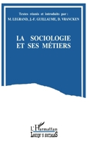 La sociologie et ses métiers (Logiques Sociales) (French Edition) 2738433669 Book Cover