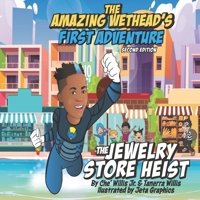 The Amazing Wethead's First Adventure: The Jewelry Store Heist 1734271574 Book Cover