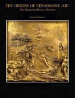 The Origins of Renaissance Art: The Baptistery Doors, Florence 0807614130 Book Cover