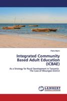 Integrated Community Based Adult Education (ICBAE): As a Strategy for Rural Development in Tanzania: The Case of Misungwi District 3659781126 Book Cover