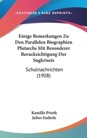 Einige Bemerkungen Zu Den Parallelen Biographien Plutarchs Mit Besonderer Berucksichtigung Der Sugkriseis: Schulnachrichten (1908) 1145060374 Book Cover