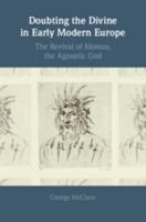 Doubting the Divine in Early Modern Europe: The Revival of Momus, the Agnostic God 1108470270 Book Cover