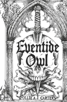 Eventide Owl: A Contemporary Gothic Coming-of-Age Fantasy B0HCKRFHXM Book Cover