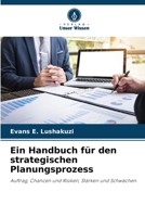 Ein Handbuch für den strategischen Planungsprozess: Auftrag, Chancen und Risiken, Stärken und Schwächen 6205699265 Book Cover