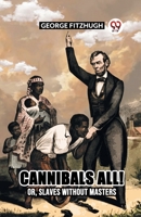 Cannibals All! Or, Slaves Without Masters 9361151509 Book Cover