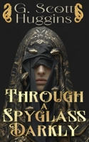 Through a Spyglass Darkly (The Adventures of Jehanne Dark) B0GFK9W9V9 Book Cover