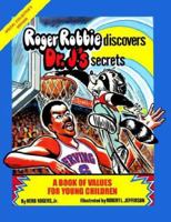 Roger Robbie Discovers Dr. J's Secrets: A Book Of Values for Young Children 1425929818 Book Cover