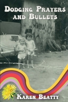 Dodging Prayers and Bullets 1957146540 Book Cover