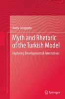 Myth and Rhetoric of the Turkish Model: Exploring Developmental Alternatives 8132229436 Book Cover