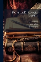 Novelle Di Autori Senesi: Novelle Di Gentile Sermini. Novelle Di Pietro Fortini... 1295009110 Book Cover