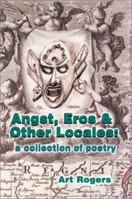 Angst, Eros & Other Locales: A Collection of Poetry 0595165087 Book Cover