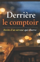 Derrière le comptoir: Récits d’un serveur qui observe (French Edition) B0GJRMKWG1 Book Cover