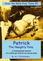 Over the Rails Pony Tales; Patrick the Naughty Pony 1629949337 Book Cover