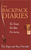 The Backpack Diaries: Two Friends. Two Paths. One Remarkable Journey. 097950693X Book Cover