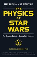 The Physics of Star Wars: The Science Behind a Galaxy Far, Far Away 1507203306 Book Cover