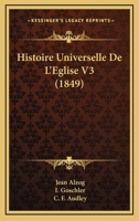 Histoire Universelle De L'Eglise V3 (1849) 1166803724 Book Cover
