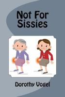 Not for Sissies: (75+) 153023574X Book Cover