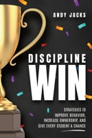 Discipline Win: Strategies to Improve Behavior, Increase Ownership, and Give Every Student a Chance 1951600975 Book Cover