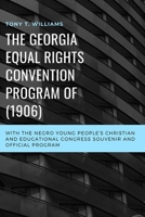 The Georgia Equal Rights Convention Program of 1906: With The Negro Youth People's Christian and Educational Congress Souvenir and Official Program B088VT7ZRJ Book Cover