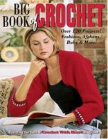 Big Book of Crochet (Leisure Arts #3850) 1574864564 Book Cover