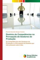 Domínio de Competências na Percepção de Gestores de Produção 6202174048 Book Cover