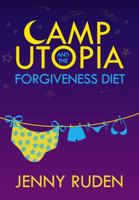 Camp Utopia and the Forgiveness Diet 1940192315 Book Cover