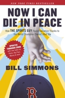 Now I Can Die in Peace: How ESPN's Sports Guy Found Salvation, with a Little Help from Nomar, Pedro, Shawshank, and the 2004 Red Sox 1933060131 Book Cover