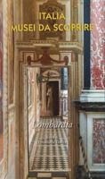Italia. Musei Da Scoprire. Lombardia 8891327050 Book Cover