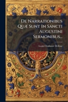 De Narrationibus Quae Sunt In Sancti Augustini Sermonibus, Theism Proponebat ... 124783929X Book Cover