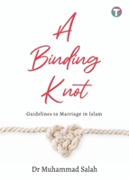 A Binding Knot: Guidelines to Marriage in Islam 967284428X Book Cover
