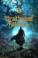 Wraithwood Botanist: A LitRPG Apocalypse Adventure B0F99P127M Book Cover