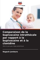 Comparaison de la bupivaca�ne intrath�cale par rapport � la bupivaca�ne et � la clonidine 6204050230 Book Cover