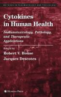 Cytokines in Human Health: Immunotoxicology, Pathology, and Therapeutic Applications (Methods in Pharmacology and Toxicology) 1588294676 Book Cover