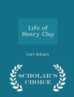The life of Henry Clay, 0877541809 Book Cover