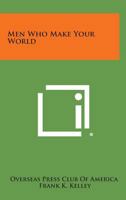 Men Who Make Your World 1258784637 Book Cover
