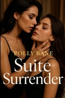 Suite Surrender: A Lesbian Mistress Double Dildo BDSM Romance story (Collared & Kept: A BDSM Smut Series) B0FHG2Q287 Book Cover