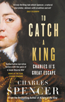 To Catch a King: Charles II's Great Escape 0008225583 Book Cover