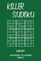 Killer Sudoku Leicht 200 Rätsel Mit Lösung Band 3: Leichte Summen-Sudoku Puzzle, Rätselheft für Einsteiger, 2 Rästel pro Seite (German Edition) 1696285429 Book Cover