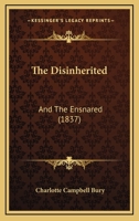 The Disinherited: And The Ensnared 1120875897 Book Cover