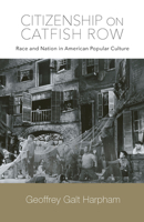 Citizenship on Catfish Row: Race and Nation in American Popular Culture 1643363271 Book Cover