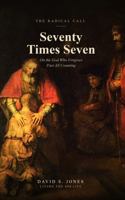 Seventy Times Seven: On The God Who Forgives Past All Counting B0H7WRMTM3 Book Cover