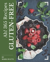 Ah! 365 Gluten-Free Recipes: A Gluten-Free Cookbook for Effortless Meals B08QBRGQVQ Book Cover