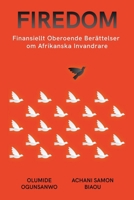 Firedom: Finansiellt Oberoende Berättelser Om Afrikanska Invandrare 1088193463 Book Cover