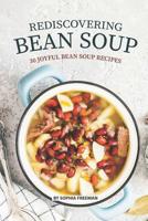 Rediscovering Bean Soup: 30 Joyful Bean Soup Recipes 1075684773 Book Cover