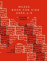 Mazes Book For Kids Ages 4-6: 50 Fun First Mazes for Kids Maze Learning Activity Book for Kids B08MVKD2KJ Book Cover