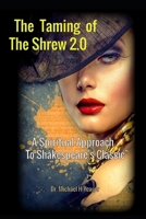 The Taming of the Shrew 2.0: A Spiritual Approach to Shakespeare's Classic B0C6BQHSJ4 Book Cover