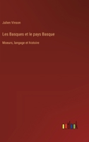 Les Basques et le pays Basque: Moeurs, langage et histoire (French Edition) 3385013879 Book Cover