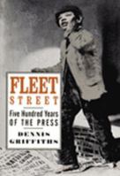 Fleet Street: Five Hundred Years of the Press 0712306978 Book Cover