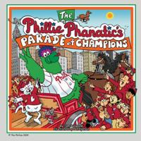 The Phillie Phanatic's Parade of Champions (2009) 0981986110 Book Cover