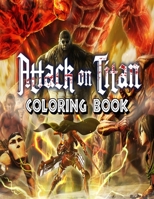 Attack on Titan Coloring Book: 84 Premium Coloring Pages For Kids And Adults, A great addition to any Attack on Titan collection, Great gift for a AOT fan B09CV169C6 Book Cover